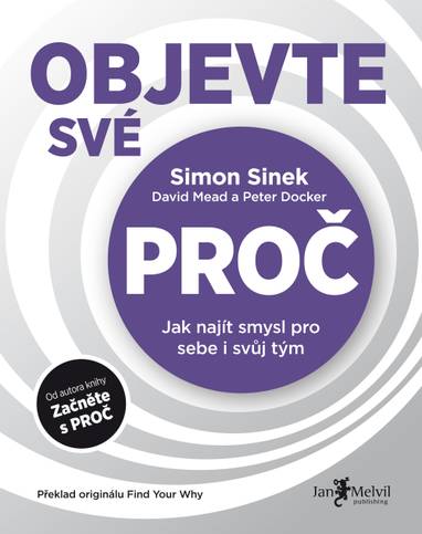 E-kniha Objevte své PROČ - Simon Sinek, David Mead, Peter Docker