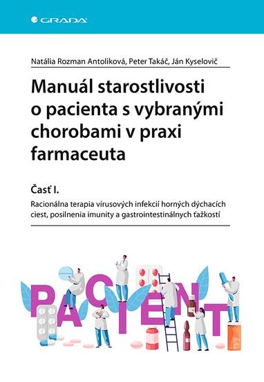 E-kniha Manuál starostlivosti o pacienta s vybranými chorobami v praxi farmaceuta - Časť I. - Ján Kyselovič, Peter Takáč, Antoliková Natália Rozman