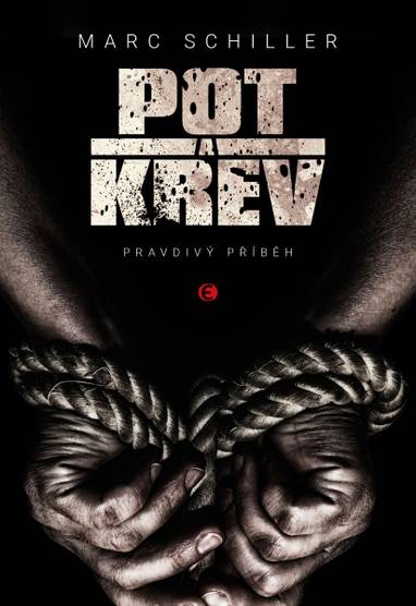 E-kniha Pot a krev – Pravdivý příběh - Marc Schiller