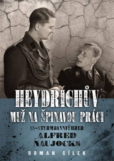 E-kniha Heydrichův muž na špinavou práci - SS-Sturmbannführer Alfred Naujocks - Roman Cílek