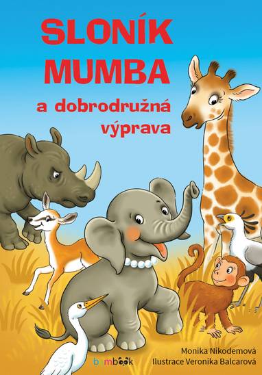 E-kniha Sloník Mumba a dobrodružná výprava - Monika Nikodémová, Veronika Balcarová