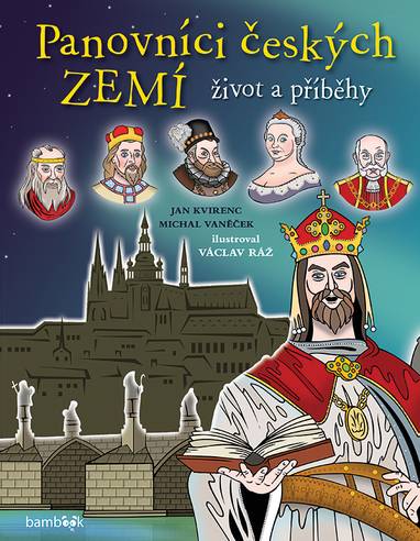 E-kniha Panovníci českých zemí - život a příběhy - Václav Ráž, Michal Vaněček, Jan Kvirenc