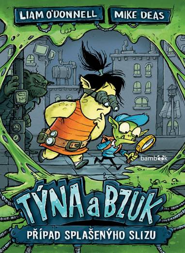 E-kniha Týna a Bzuk - Případ splašenýho slizu - Mike Deas, Liam O'Donnell