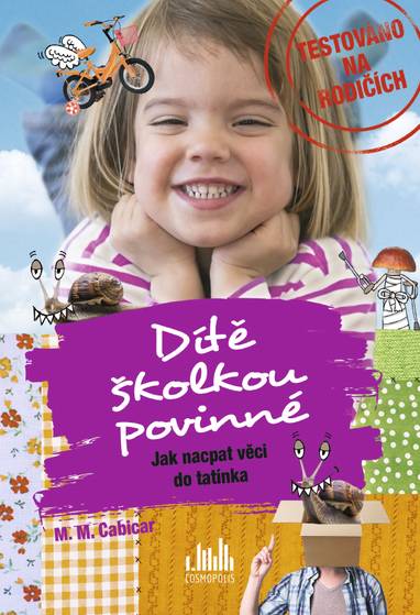 E-kniha Dítě školkou povinné - Jak nacpat věci do tatínka - M. M. Cabicar