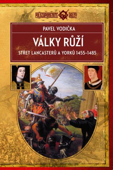 E-kniha Války růží Střet Lancasterů a Yorků (1455–1485) - Pavel Vodička