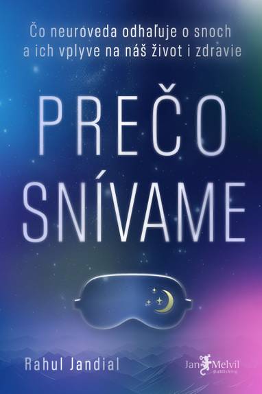 E-kniha Prečo snívame: Čo neuroveda odhaľuje o snoch a ich vplyve na náš život a zdravie - Rahul Jandial