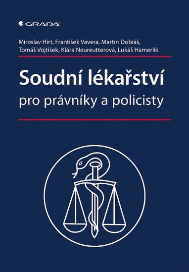 E-kniha Soudní lékařství pro právníky a policisty - Martin Dobiáš, Miroslav Hirt, Tomáš Vojtíšek, František Vavera