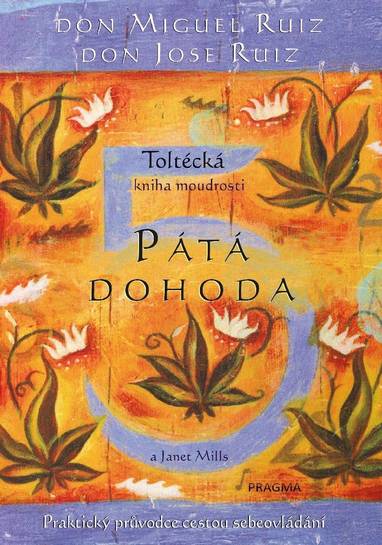 E-kniha Pátá dohoda. Toltécká kniha moudrosti - Ruiz Don Jose Luis, Ruiz Don Miguel Angel, Janet Mills