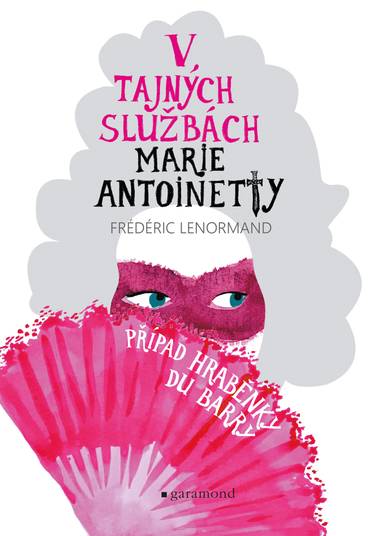 E-kniha V tajných službách Marie Antoinetty: Případ hraběnky du Barry - Frédéric Lenormand