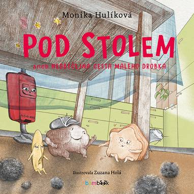 E-kniha Pod stolem aneb Neobyčejná cesta malého drobka - Monika Hulíková