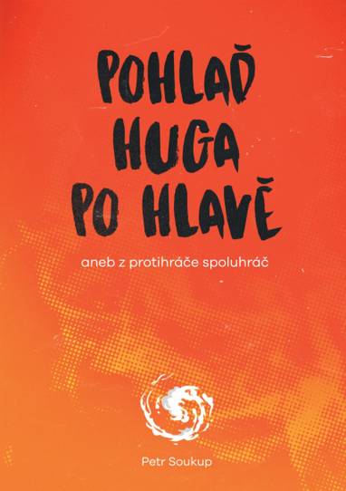 E-kniha Pohlaď Huga po hlavě aneb z protihráče spoluhráč - Petr Soukup
