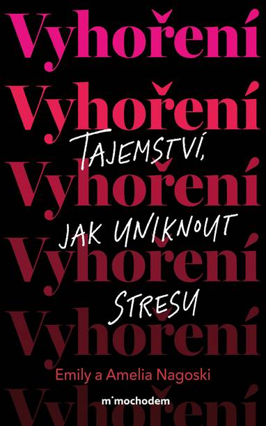 E-kniha Vyhoření: Tajemství, jak uniknout stresu - Amelia Nagoski, Emily Nagoski