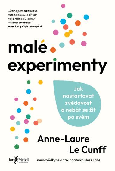 E-kniha Malé experimenty - Jak nastartovat zvědavost a nebát se žít po svém - Anne-Laure Le Cunff
