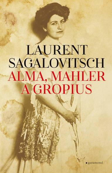 E-kniha Alma, Mahler a Gropius - Laurent Sagalovitsch