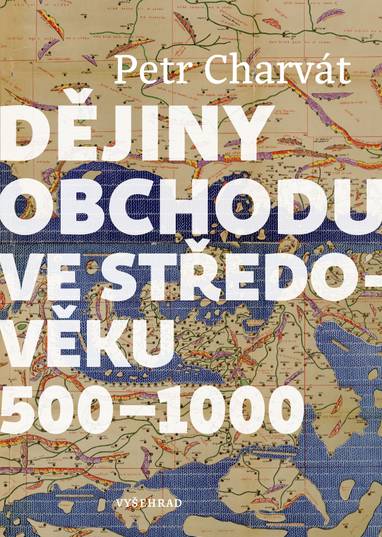 E-kniha Dějiny obchodu ve středověku 500 - 1000 - Petr Charvát