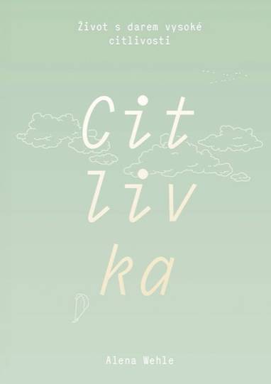 E-kniha Citlivka - Život s darem vysoké citlivosti - Alena Wehle