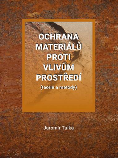 E-kniha Ochrana materiálů proti vlivům prostředí (teorie a metody) - Jaromír Tulka