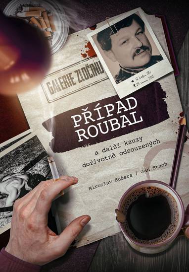 E-kniha Případ Roubal a další kauzy doživotně odsouzených - Miroslav Kučera, Jan Stach