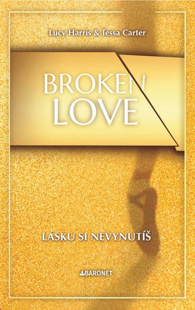 E-kniha Broken Love: Lásku si nevynutíš - Lucy Harris, Tessa Carter