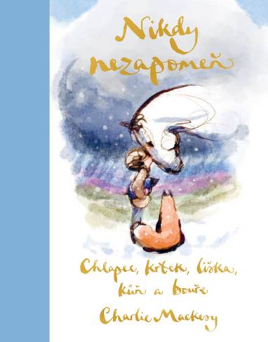 E-kniha Chlapec, krtek, liška, kůň a bouře: Nikdy nezapomeň - Charlie Mackesy