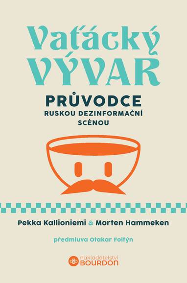 E-kniha Vaťácký vývar: Průvodce ruskou dezinformační scénou - Morten Hammeken, Pekka Kallioniemi