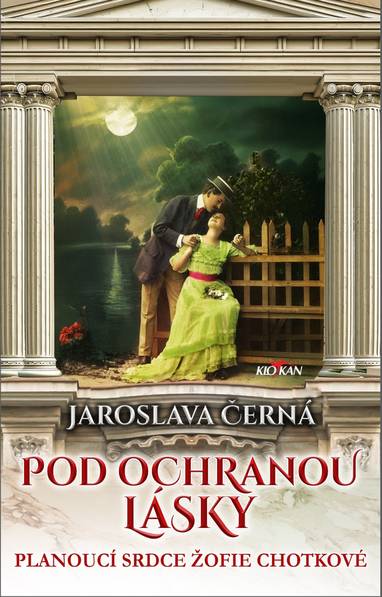 E-kniha Pod ochranou lásky - Planoucí srdce Žofie Chotkové - Jaroslava Černá
