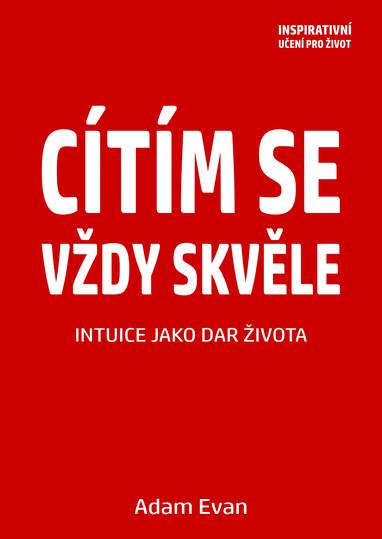 E-kniha Cítím se vždy skvěle, Intuice jako dar života - Adam Evan
