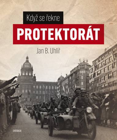 E-kniha Když se řekne protektorát - Jan Boris Uhlíř
