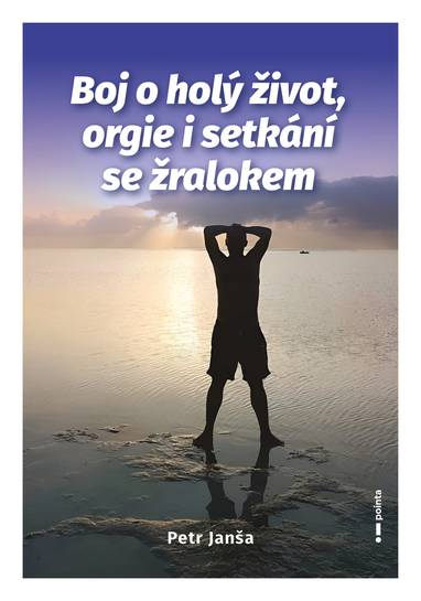 E-kniha Boj o holý život, orgie i setkání se žralokem - Petr Jansa