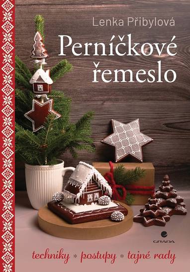 E-kniha Perníčkové řemeslo - Techniky, postupy, tajné rady - Lenka Přibylová