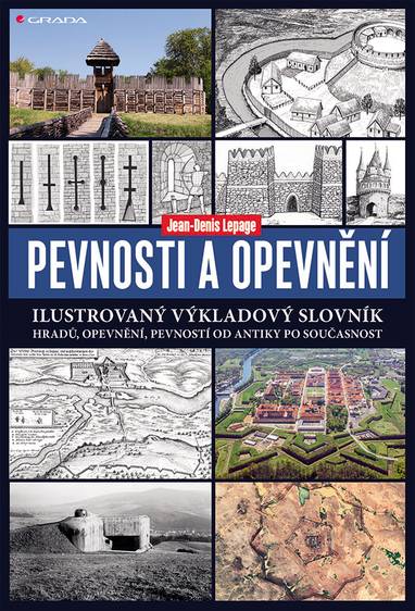 E-kniha Pevnosti a opevnění - Ilustrovaný výkladový slovník hradů, opevnění, pevností od antiky po současnost - Jean-Denis Lepage