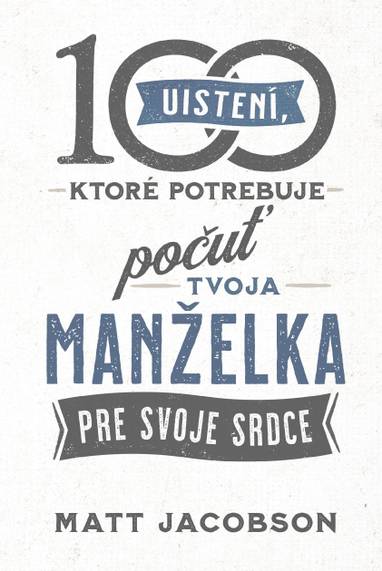E-kniha 100 uistení, ktoré potrebuje počuť tvoja manželka - Matt Jacobson