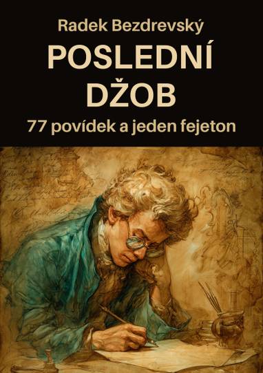 E-kniha Poslední džob: 77 povídek a jeden fejeton - Radek Bezdrevský