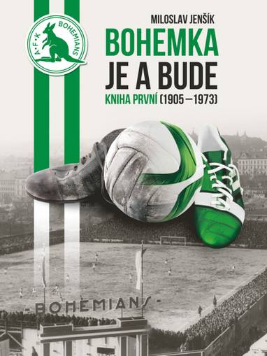 E-kniha Bohemka je a bude 1 (2. vydání) - Kniha první (1905–1973 - Miloslav Jenšík