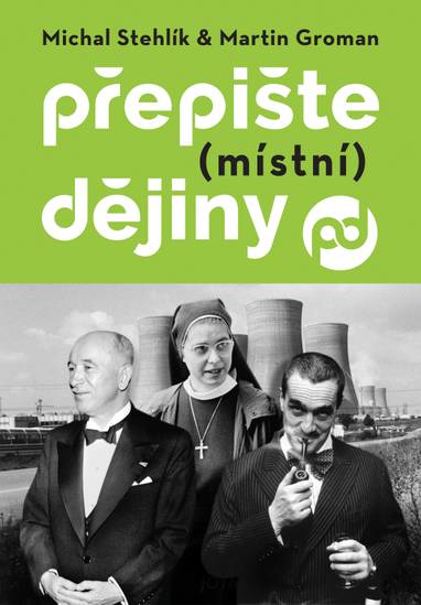 E-kniha Přepište (místní) dějiny - Michal Stehlík, Martin Groman