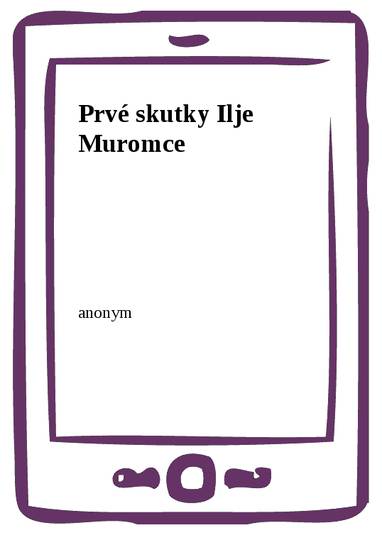 E-kniha Prvé skutky Ilje Muromce - anonym