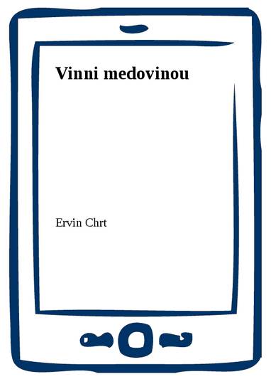 E-kniha Vinni medovinou - Ervin Chrt