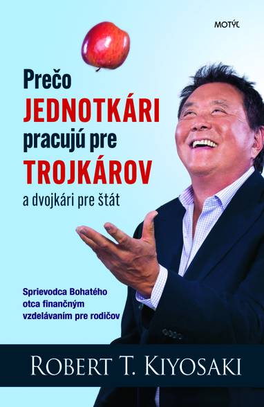 E-kniha Prečo jednotkári pracujú pre trojkárov a dvojkári pre štát - R. T. Kiyosaki