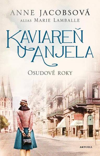 E-kniha Kaviareň U anjela 2: Osudové roky - Anne Jacobs, Marie Lamballe
