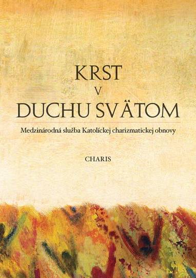 E-kniha Krst v Duchu Svätom - Doktrinálna komisia Medzinárodnej služby Katolíckej charizmatickej obnovy