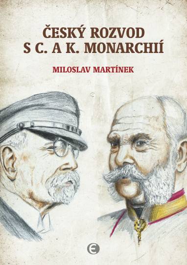 E-kniha Český rozvod s c. a k. monarchií - Miloslav Martínek