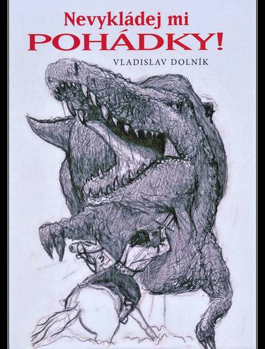 E-kniha Nevykládej mi pohádky - Vladislav Dolník