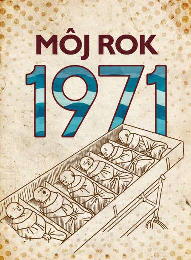 E-kniha Môj rok 1971 - Miloslava Podmajerská, Silvia Vnenková, Martin Ježek