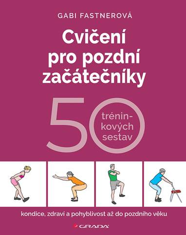 E-kniha Cvičení pro pozdní začátečníky - 50 tréninkových sestav - Gabi Fastnerová