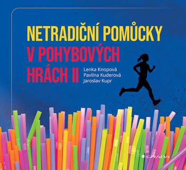 E-kniha Netradiční pomůcky v pohybových hrách II - Pavlína Kuderová, Lenka Knopová, Jaroslav Kupr