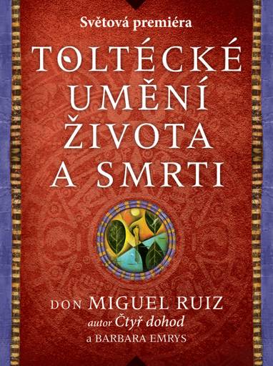 E-kniha Toltécké umění života a smrti: Příběh objevování - Miguel Ruiz don