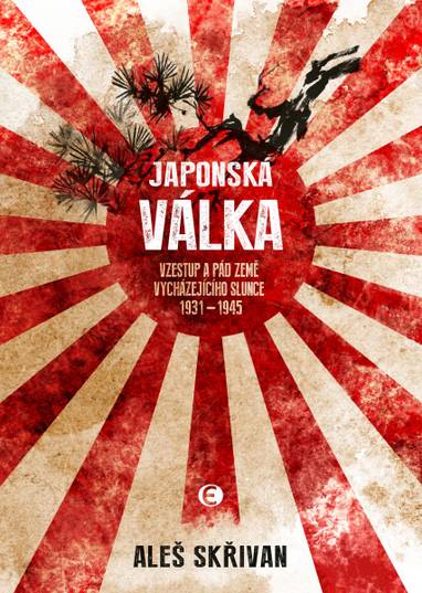 E-kniha Japonská válka - Vzestup a pád říše vycházejícího slunce 1931—1945 - Aleš Skřivan st.