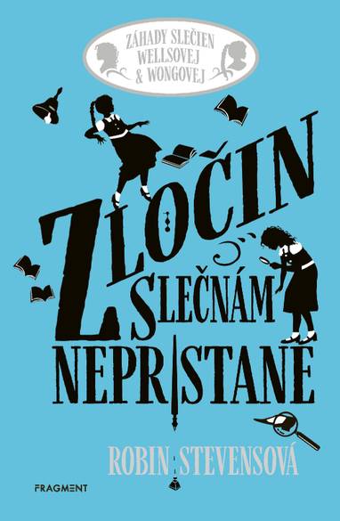 E-kniha Záhady slečien Wellsovej & Wongovej: Zločin slečnám nepristane - Robin Stevensová