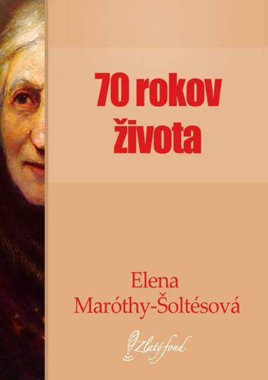 E-kniha Sedemdesiat rokov života - Elena Maróthy-Šoltésová