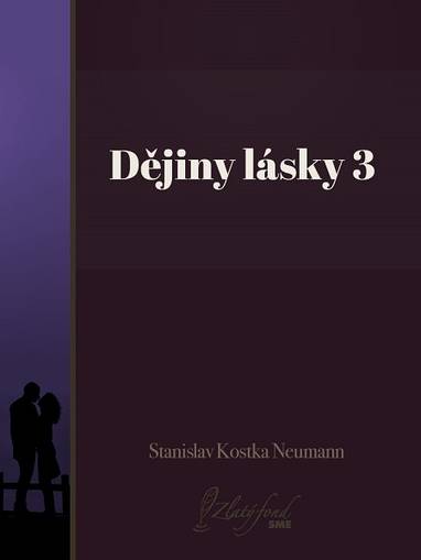 E-kniha Dějiny lásky 3 - Stanislav Kostka Neumann